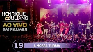 Henrique e Juliano  A NOSSA TURMA  DVD Ao vivo em Palmas [upl. by Dleifxam113]