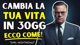 Cambia la tua vita in 30 giorni la SFIDA di Earl Nightingale [upl. by Merrie]