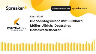 Die Sonntagsrunde mit Burkhard MüllerUllrich Deutsches Demokratietheater [upl. by Treve]