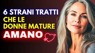 6 strani tratti che le donne mature trovano attraenti suggerimenti su attrazione e psicologia [upl. by Ahcsatan877]