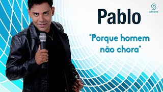 Pablo  Porque Homem não Chora Áudio Oficial [upl. by Sucramaj731]