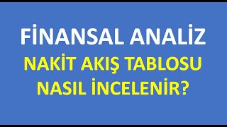 FİNANSAL ANALİZ  NAKİT AKIŞ TABLOSU  Nasıl İncelenir  Dikkat Edilmesi Gerekenler [upl. by Esirrehc]