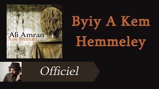 Ali Amran  Byiy A Kem Hemmeley Audio Officiel [upl. by Tav710]