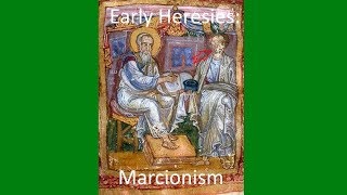 Early Christian Heresies Marcionism [upl. by Aninat]