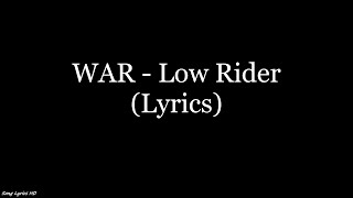 WAR  Low Rider Lyrics HD [upl. by Haet]