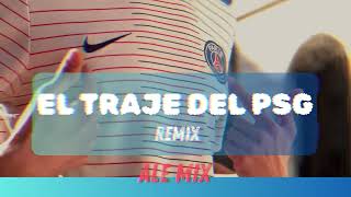 EL TRAJE DEL PSG REMIX Joaquín Da Rosa Ale Mix [upl. by Nonregla]