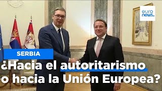 ¿Serbia avanza hacia el autoritarismo o hacia la adhesión a la UE [upl. by Acsicnarf]