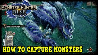 Monster Hunter Rise How to Capture Monsters Tips amp Tricks [upl. by Labannah]