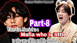 P8 When You Married to a Mafia who is little to take care of him amp his daughtertaehyung ffkth ff [upl. by Sybley]