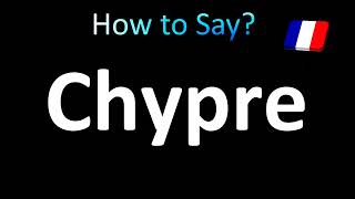 How to Pronounce Chypre Cyprus in French [upl. by Ellehcear]