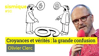 Croyances et vérités  la grande confusion  OLIVIER CLERC [upl. by Pacien]