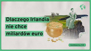 Dlaczego Irlandia nie chce miliardów euro DziałSplaining049 [upl. by Aimar]