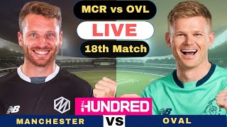 Live MCR vs OVL 18th 100B Match  Manchester Originals vs Oval Invincibles Live The Hundred 2024 [upl. by Concoff]