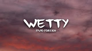 Fivio Foreign  Wetty Lyrics [upl. by Aninaig]