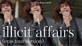 Taylor Swift  illicit affairs Cover By Izzat Firdaus [upl. by Leahcimnoj]