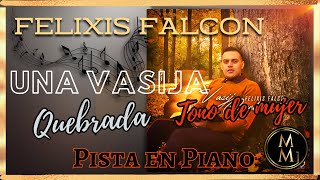 Vasija quebrada Felixis Falcón Pista en Piano Tono de mujerMi Mayor [upl. by Ssur]