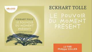 « Le Pouvoir du moment présent » dEckhart Tolle lu par Philippe Sollier l Livre audio [upl. by Romo]