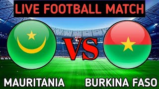 Mauritania Vs Burkina Faso Live Match Score🔴 [upl. by Hoagland]