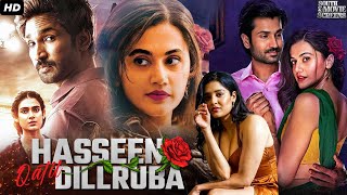 Hassen Qatil Dilruba 2024 South Blockbuster Full Hindi Dubbed Movie Taapsee Pannu Aadi Pinisetty [upl. by Layne]