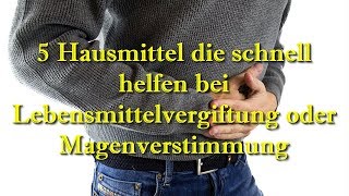 Lebensmittelvergiftung  Magenverstimmung  5 natürliche Hausmittel die schnell helfen [upl. by Ominorej832]