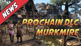 DLC MURKMIRE  Toutes les Infos  PVE PVP Housing Eso Summerset [upl. by Wiencke]