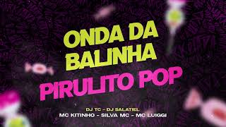 ONDA DA BALINHAPIRULITO POP  MC KITINHO SILVA MC E MC LUIGGI Video Oficial DJ Lukas Matheus [upl. by Sexton824]