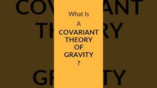 What Is A Covariant Theory of Gravity  Covariant tensor shorts [upl. by Oiluig]