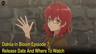 Dahlia In Bloom Episode 7 Release date and where to watch [upl. by Bala]