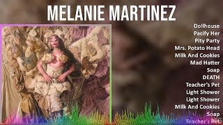 Melanie Martinez 2024 MIX Playlist  Dollhouse Pacify Her Pity Party Mrs Potato Head [upl. by Htennaj]