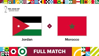 Jordan v Morocco  FIFA Arab Cup Qatar 2021  Full Match [upl. by Gottfried752]