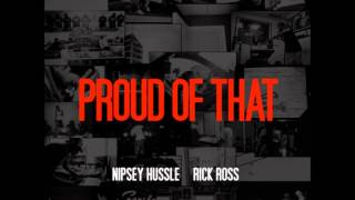 Nipsey Hussle Feat Rick Ross  Proud Of That [upl. by Adi]