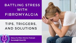 Battling Stress with Fibromyalgia Tips amp Solutions  Diary of A Fibro Warrior fibromyalgia [upl. by Aihseyt321]