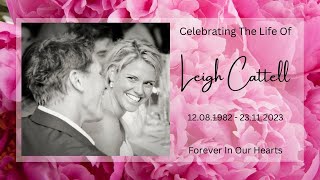 Celebrating The Life Of Leigh Cattell 12081982  23112023 [upl. by Nylzor]