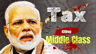 How Tax in India Killing Middle Class [upl. by Dibri]