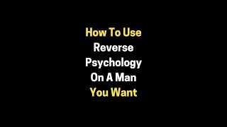 How To Use Reverse Psychology On A Man You Want shorts subcribe psychologyfacts [upl. by Candis]