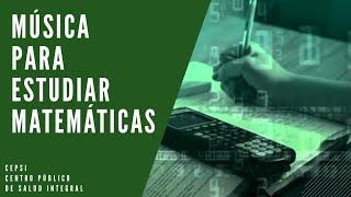 📒🧮🎼MÚSICA PARA ESTUDIAR MATEMÁTICAS Y CONCENTRARSE CEPSI PSICOPEDAGOGÍA🧮📒🎼 [upl. by Vinia618]