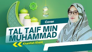 TAL TAIF MIN MUHAMMAD Cover  Khanifah Khani [upl. by Endora589]