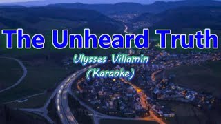 Ulysses Villamin  The Unheard Truth Karaoke [upl. by Leschen112]