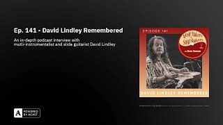 Ep 141  David Lindley Remembered [upl. by Rafaello]