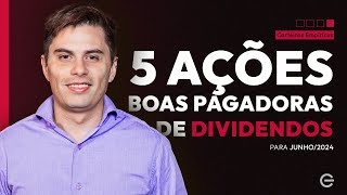 5 MELHORES AÇÕES PARA DIVIDENDOS EM JUNHO  Empiricus Top Picks [upl. by Harty]