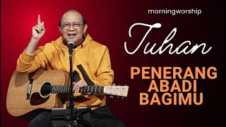 TUHAN PENERANG ABADI BAGIMU  MORNING WORSHIP 30 AGUSTUS 2023 [upl. by Malone]