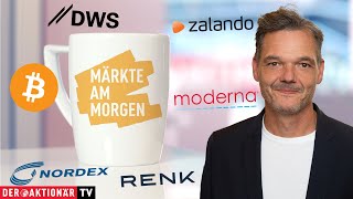 Märkte am Morgen Bitcoin Gold Moderna DWS Group Rheinmetall Renk Zalando Bayer Nordex [upl. by Orms]