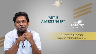 Subrata Ghosh quotArt Is a Messengerquot [upl. by Marasco]