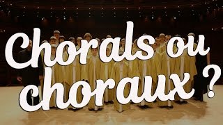 CHORALS ou CHORAUX [upl. by Aelat]