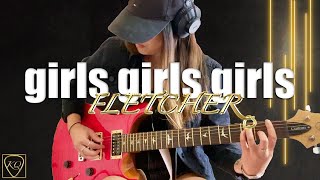 FLETCHER  girls girls girls Guitar Cover  TheGuitarRoom Diaries [upl. by Eldwun937]