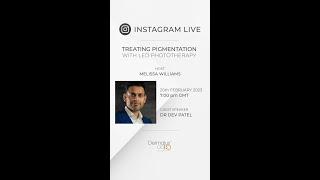 20 February 2023  Treating Pigmentation with LED Phototherapy Instagram Live with Dr Dev Patel [upl. by Lemahs]