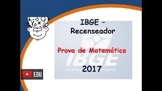 IBGE RECENSEADOR 2017  Prova de Matemática IBGE da Banca FGV  Concurso IBGE [upl. by Aivlys]