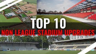 TOP 10 Most Drastic Non League Stadium Upgrades [upl. by Nnylimaj871]