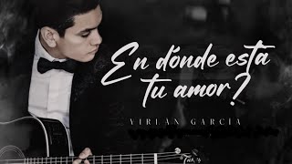 LETRA ¿EN DÓNDE ESTÁ TU AMOR  Virlán García Lyric Video [upl. by Eleonora766]