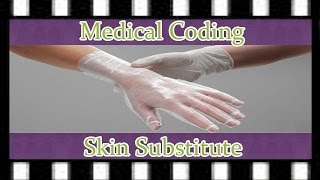 Medical Coding for Skin Substitute [upl. by Kutzenco]